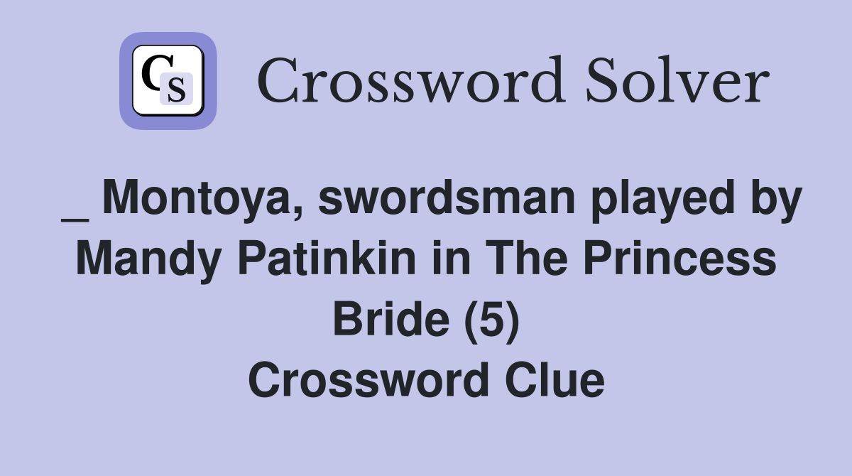 _ Montoya, swordsman played by Mandy Patinkin in The Princess Bride (5